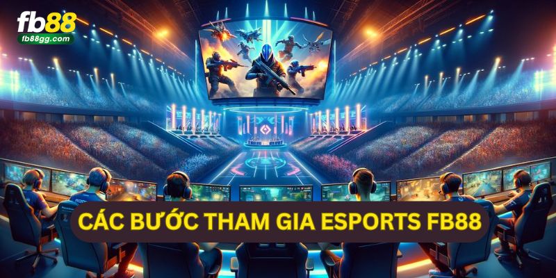 ESPORTS FB88 4 Các bước đơn giản khi nhập môn esports FB88